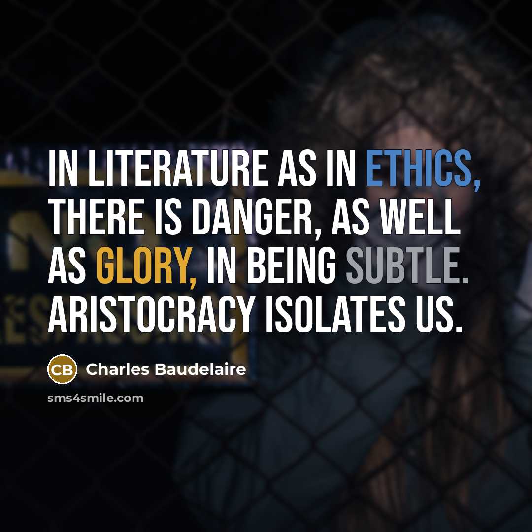“In literature as in ethics, there is danger, as well…” quote by Charles Baudelaire