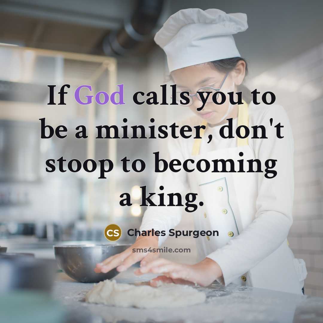 “If God calls you to be a minister, don't stoop…” quote by Charles Spurgeon