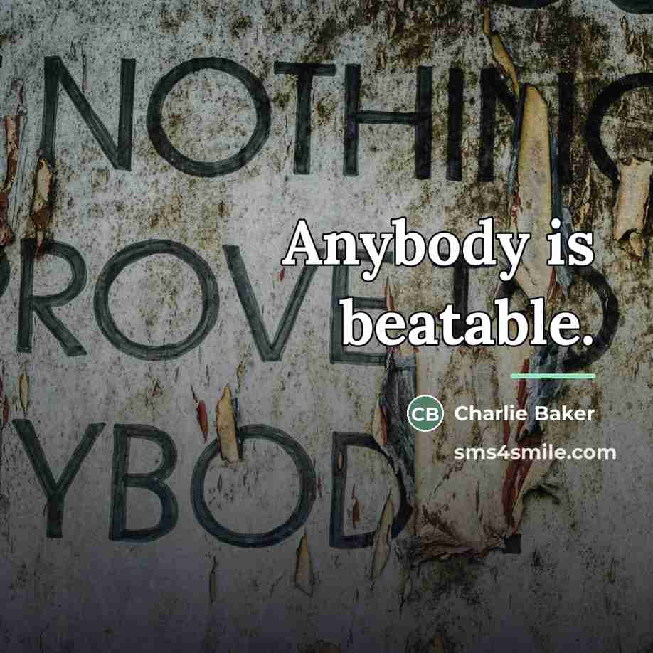 “Anybody is beatable.…” quote by Charlie Baker