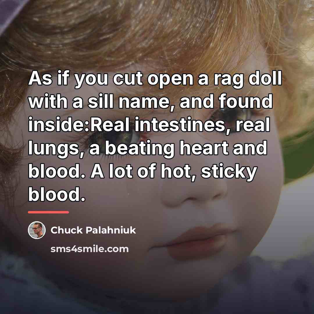 “As if you cut open a rag doll with a…” quote by Chuck Palahniuk
