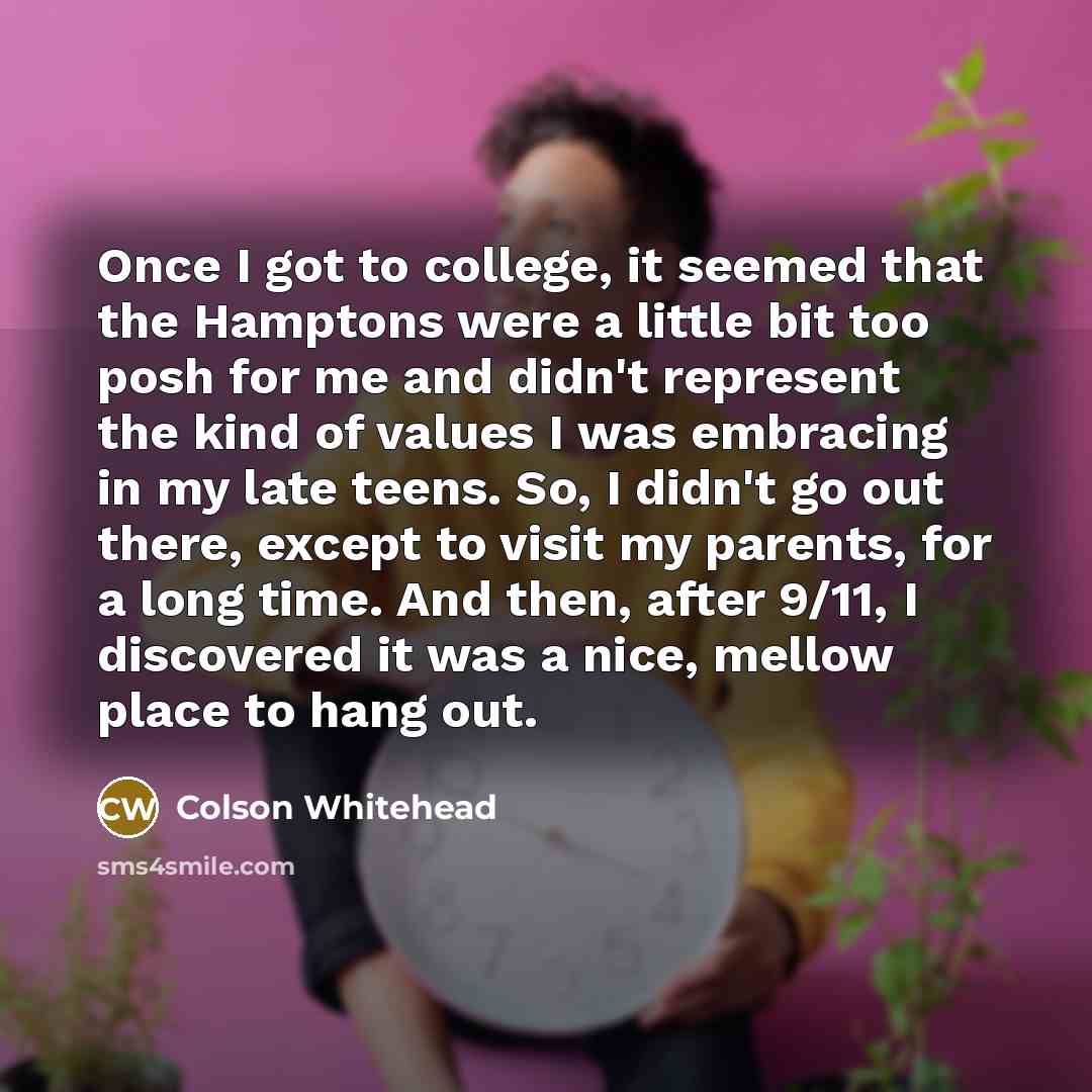 “Once I got to college, it seemed that the Hamptons…” quote by Colson Whitehead