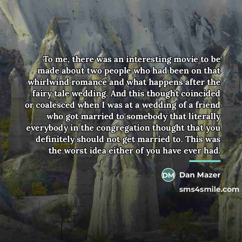 “To me, there was an interesting movie to be made…” quote by Dan Mazer