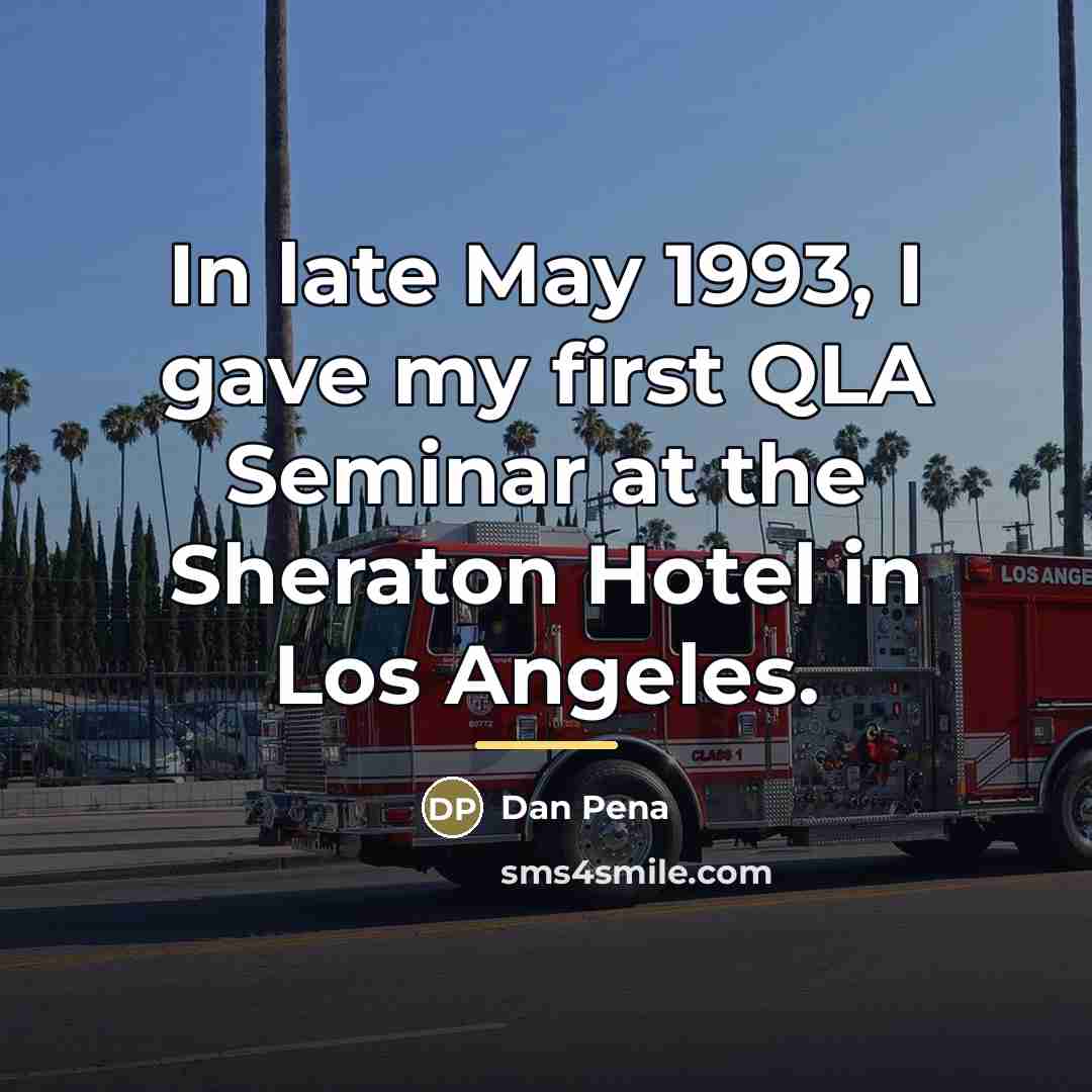 “In late May 1993, I gave my first QLA Seminar…” quote by Dan Pena