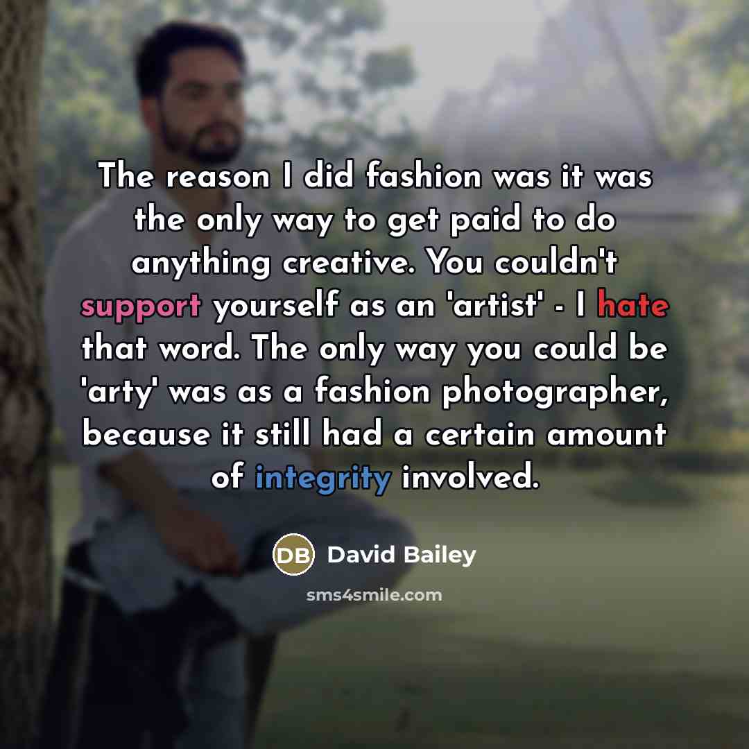 “The reason I did fashion was it was the only…” quote by David Bailey