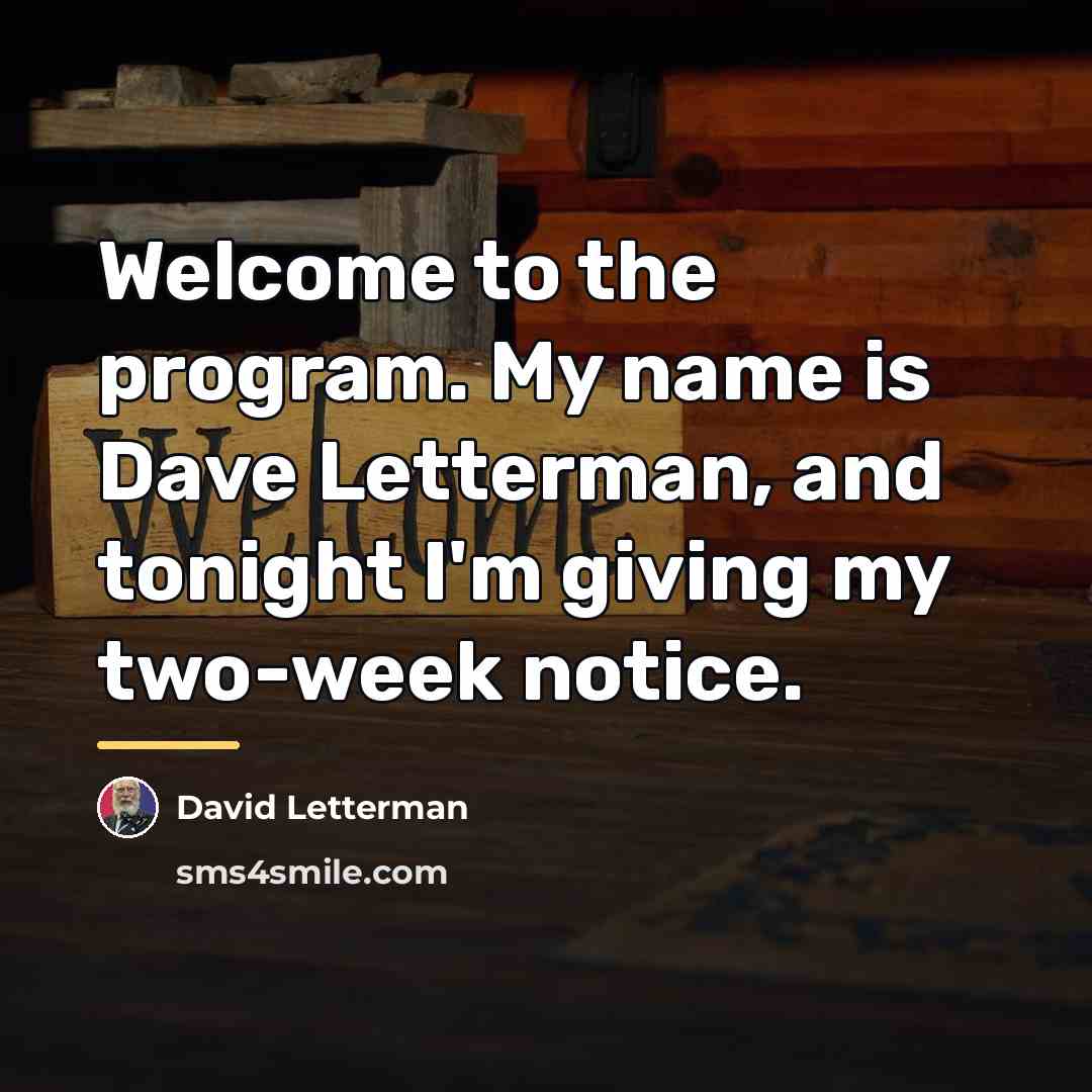 “Welcome to the program. My name is Dave Letterman, and…” quote by David Letterman