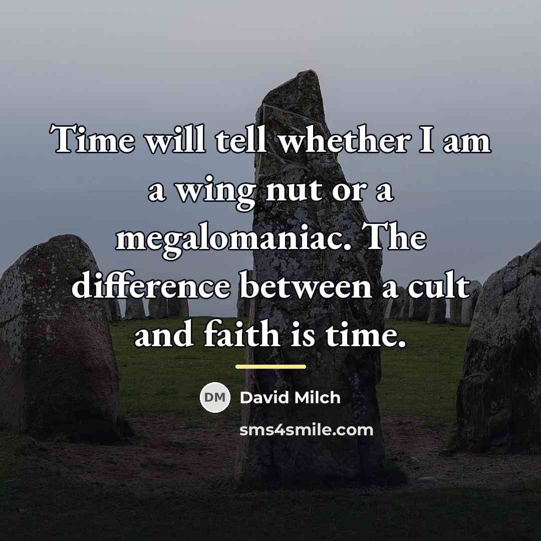 “Time will tell whether I am a wing nut or…” quote by David Milch