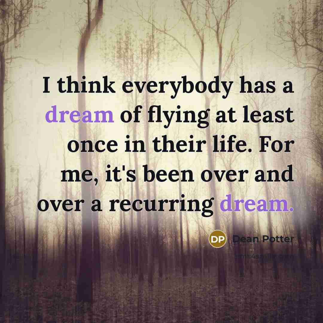 “I think everybody has a dream of flying at least…” quote by Dean Potter