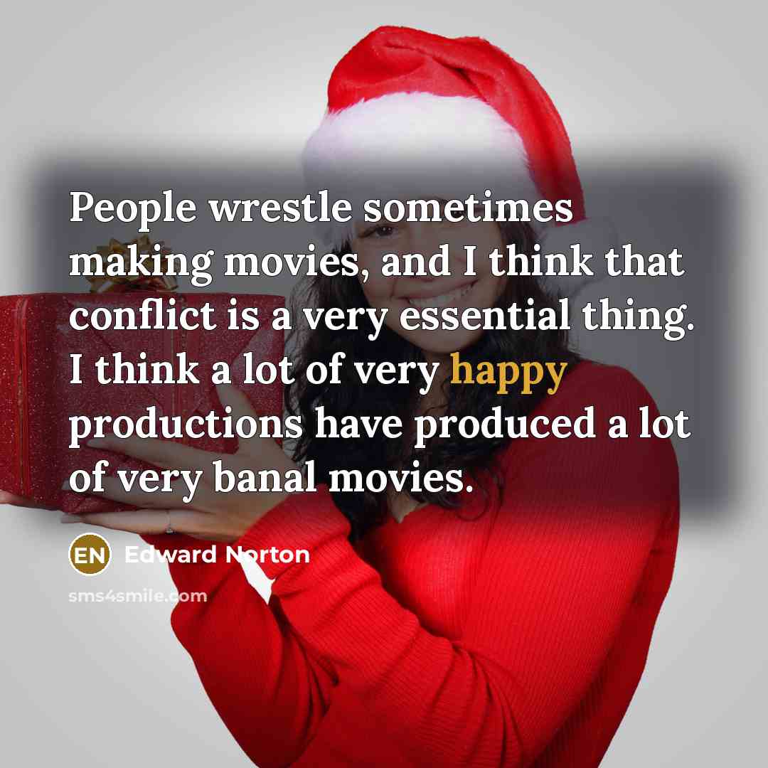“People wrestle sometimes making movies, and I think that conflict…” quote by Edward Norton