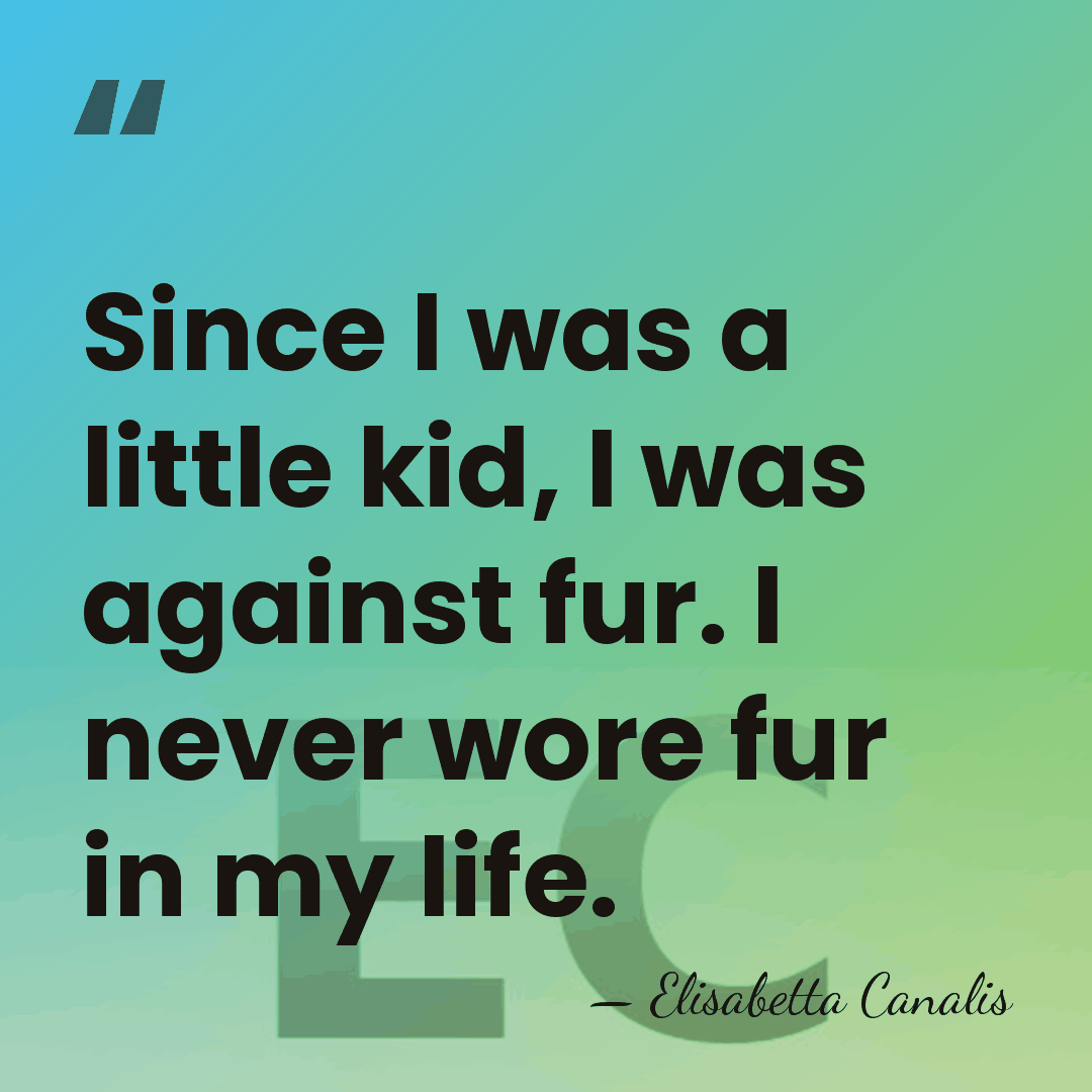 Since I was a little kid, I was against fur. I never&hellip; - Elisabetta Canalis