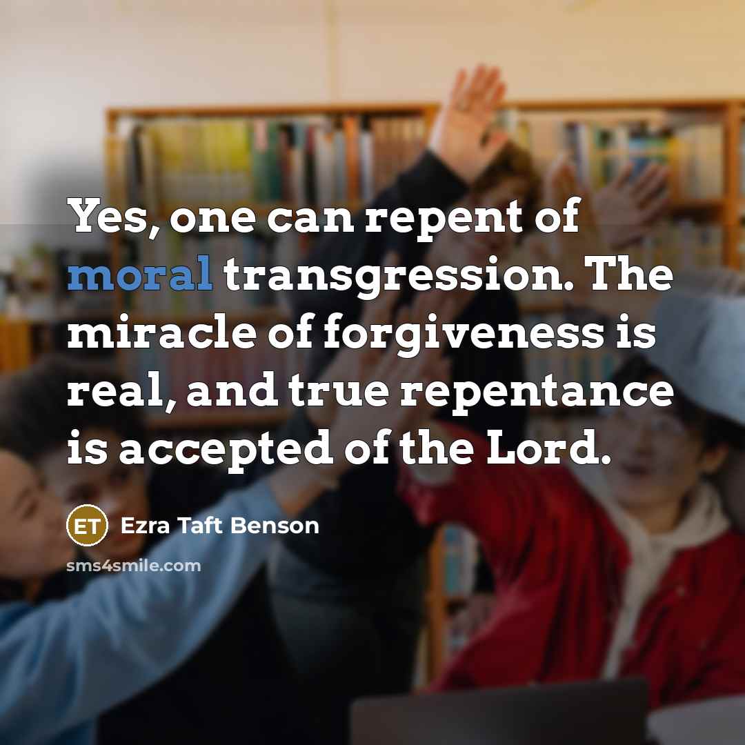 “Yes, one can repent of moral transgression. The miracle of…” quote by Ezra Taft Benson