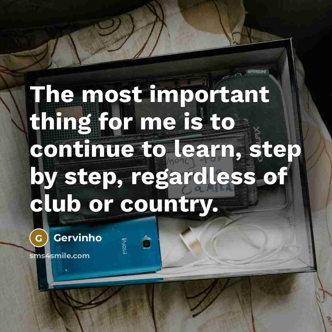 “The most important thing for me is to continue to…” quote by Gervinho