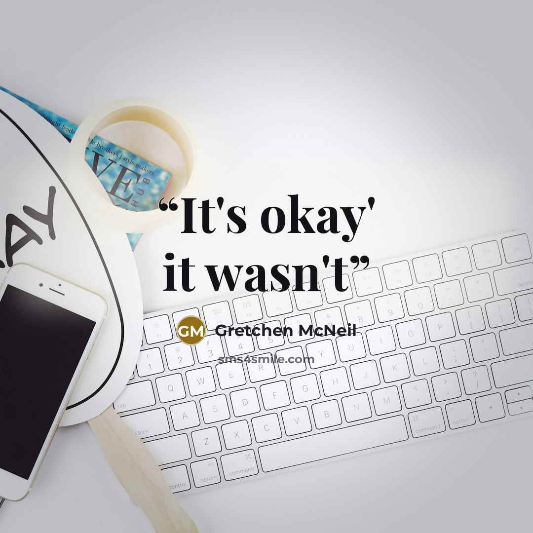 “It's okay' it wasn't” quote by Gretchen McNeil