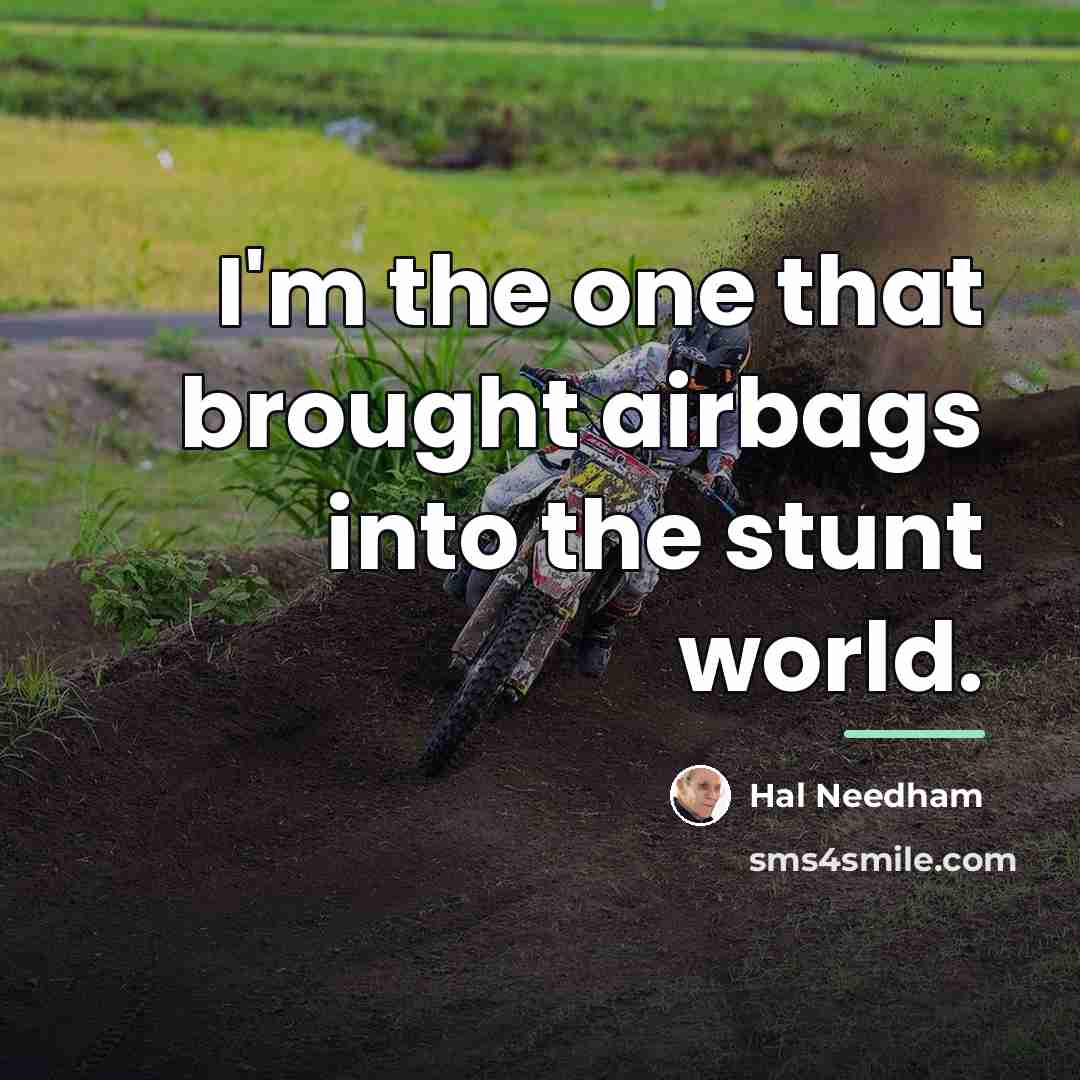 “I'm the one that brought airbags into the stunt world.…” quote by Hal Needham