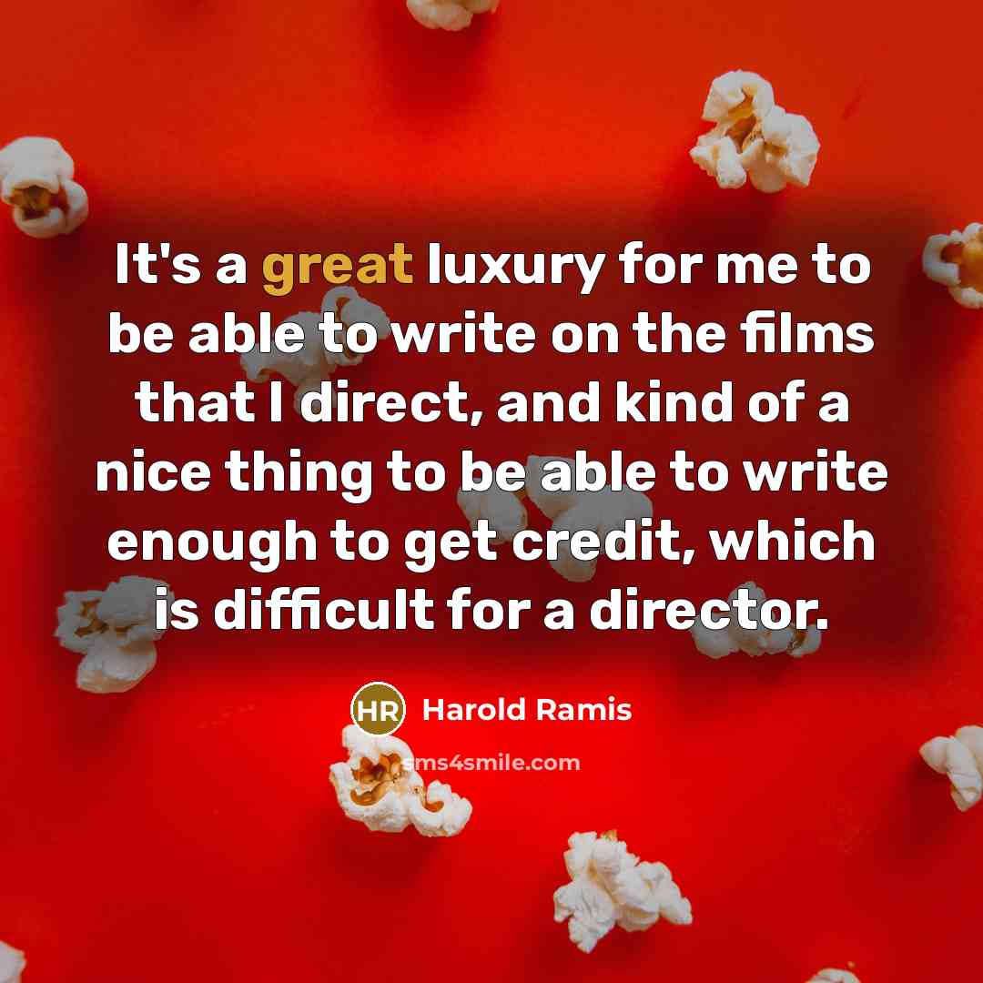 “It's a great luxury for me to be able to…” quote by Harold Ramis