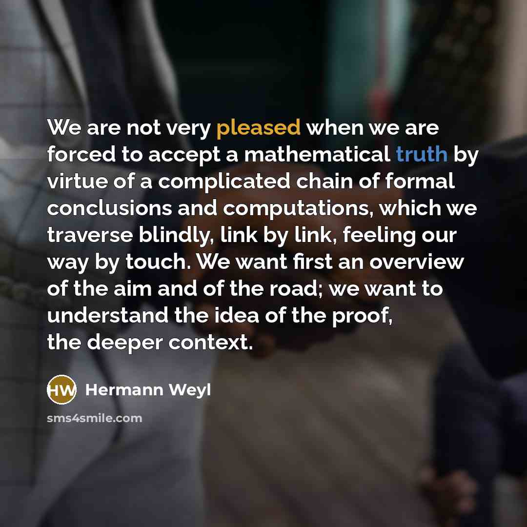 “We are not very pleased when we are forced to…” quote by Hermann Weyl
