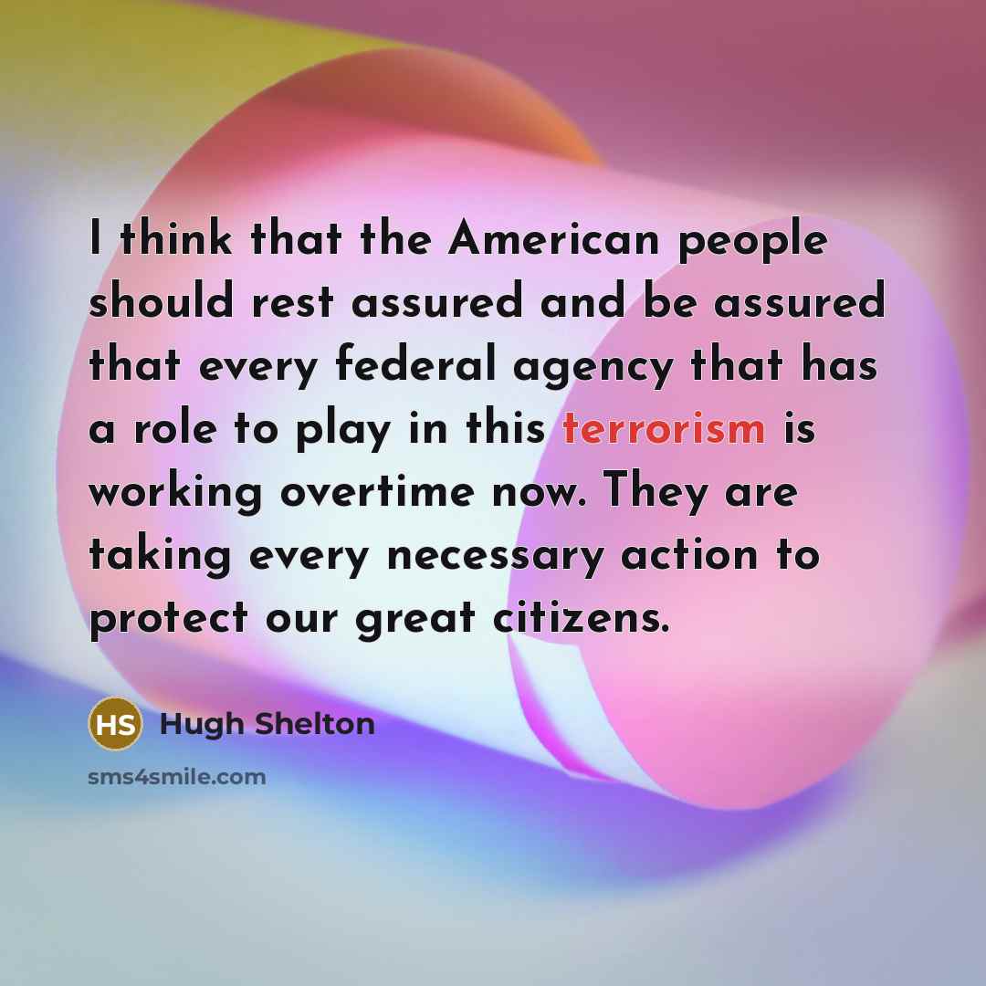 “I think that the American people should rest assured and…” quote by Hugh Shelton