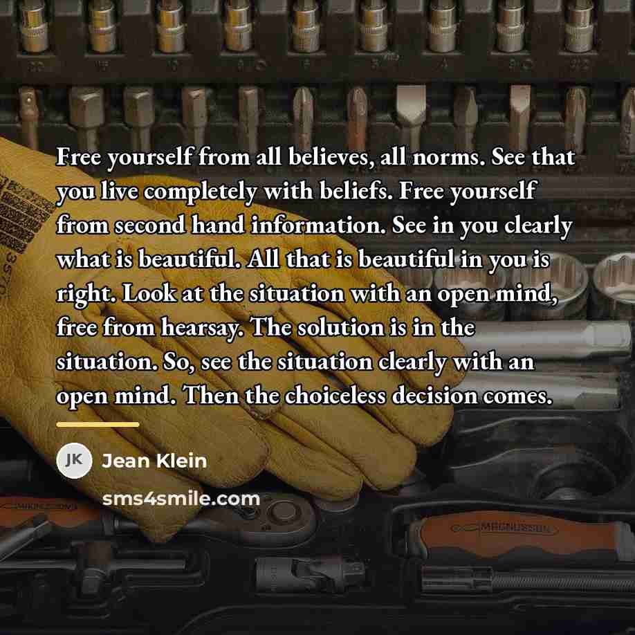 “Free yourself from all believes, all norms. See that you…” quote by Jean Klein