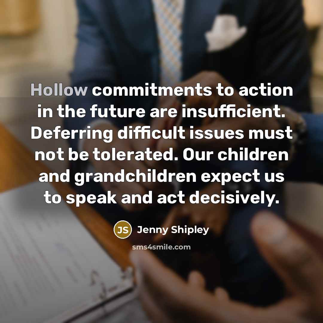 “Hollow commitments to action in the future are insufficient. Deferring…” quote by Jenny Shipley