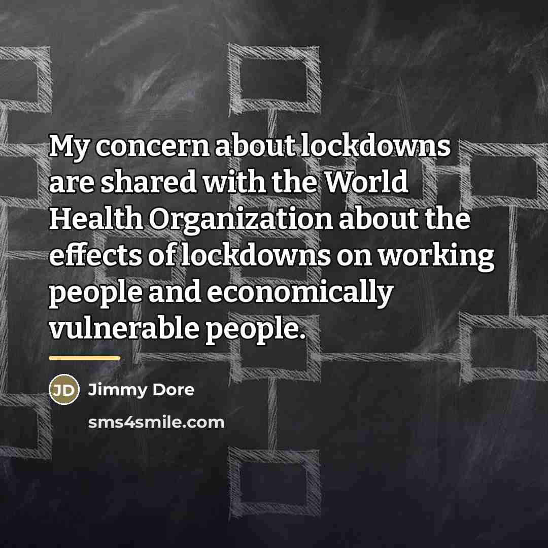 “My concern about lockdowns are shared with the World Health…” quote by Jimmy Dore