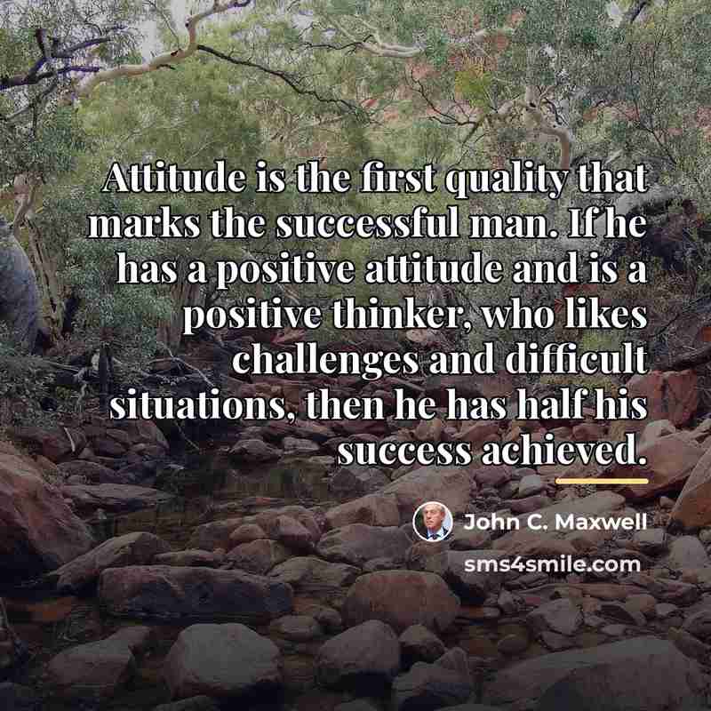 “Attitude is the first quality that marks the successful man.…” quote by John C. Maxwell