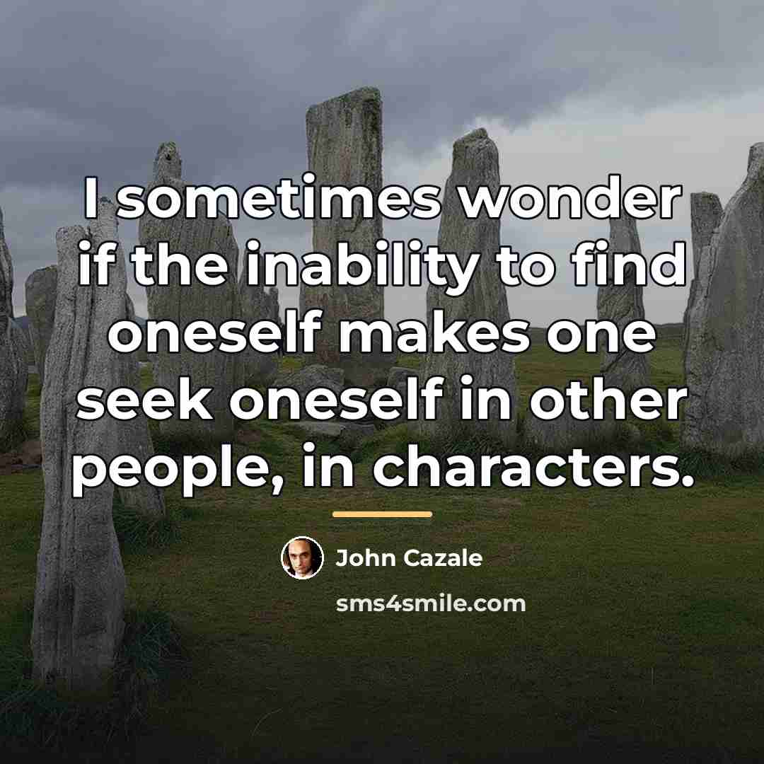 “I sometimes wonder if the inability to find oneself makes…” quote by John Cazale