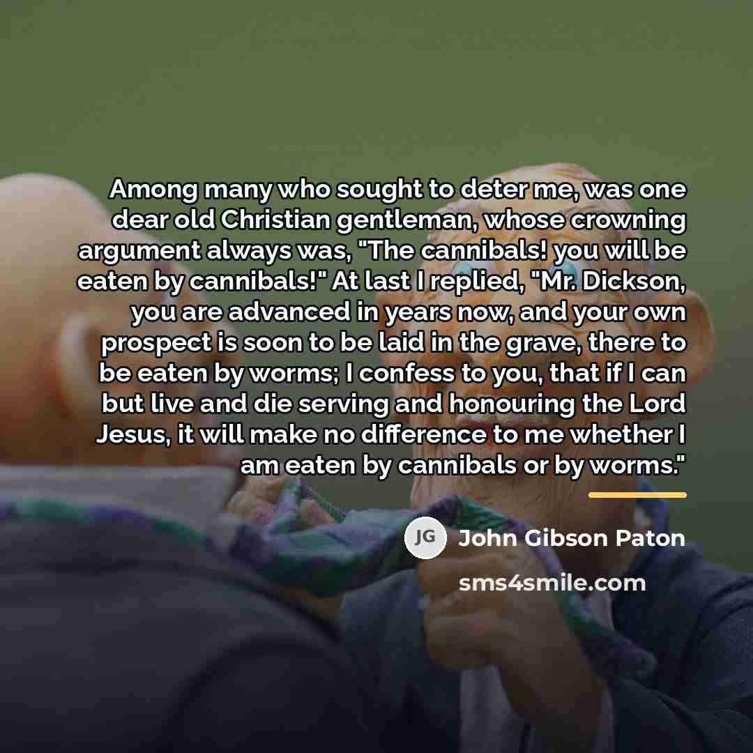“Among many who sought to deter me, was one dear…” quote by John Gibson Paton