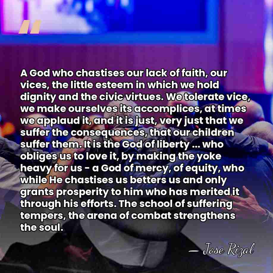 A God who chastises our lack of faith, our vices, the little&hellip; - Jose Rizal