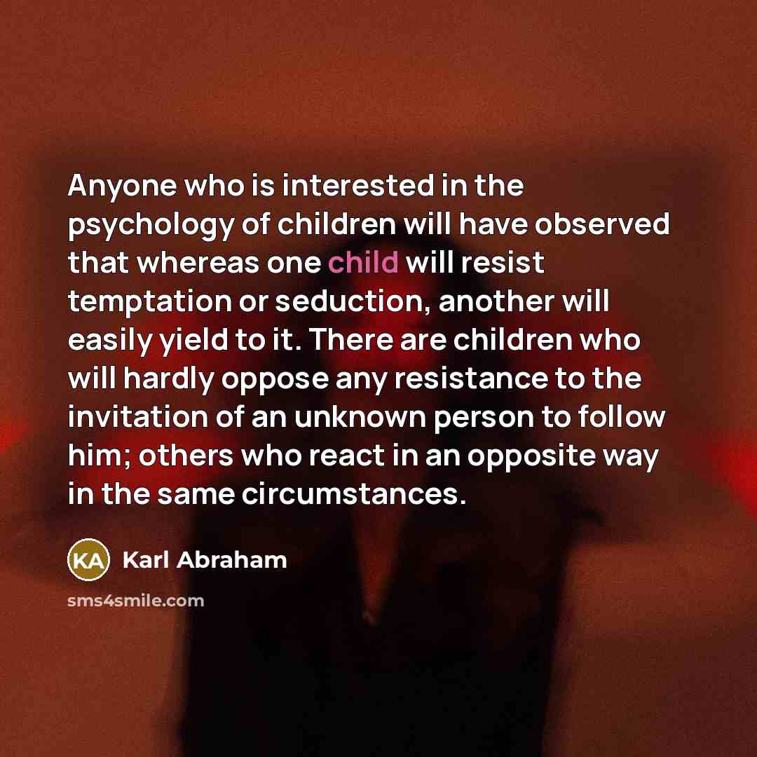“Anyone who is interested in the psychology of children will…” quote by Karl Abraham
