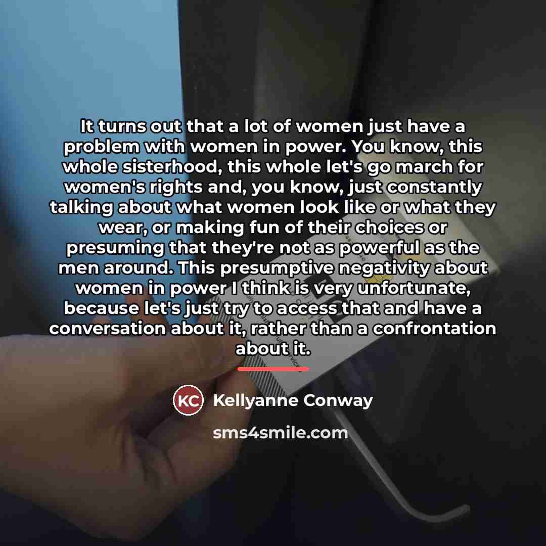 “It turns out that a lot of women just have…” quote by Kellyanne Conway