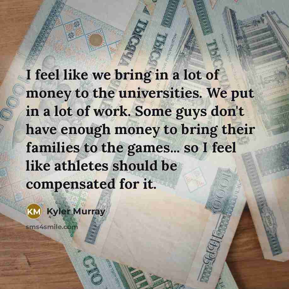 “I feel like we bring in a lot of money…” quote by Kyler Murray