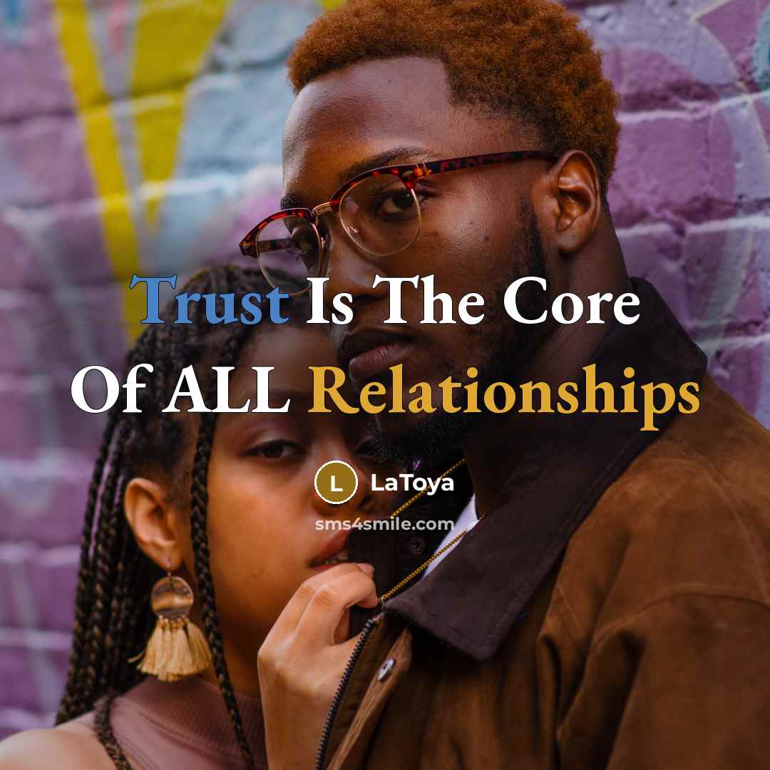 “Trust Is The Core Of ALL Relationships” quote by LaToya