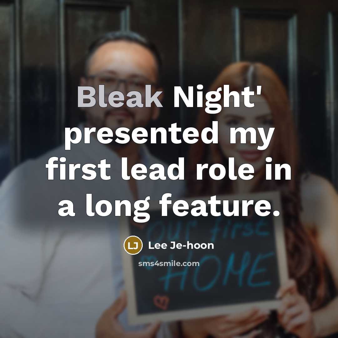 “Bleak Night' presented my first lead role in a long feature.” quote by Lee Je-hoon