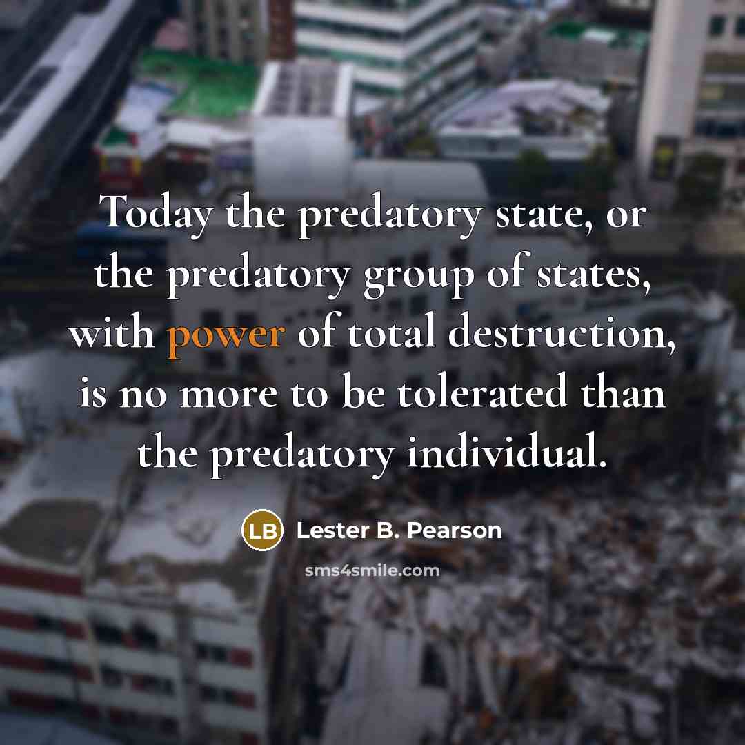 “Today the predatory state, or the predatory group of states,…” quote by Lester B. Pearson