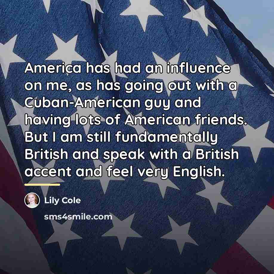 “America has had an influence on me, as has going…” quote by Lily Cole