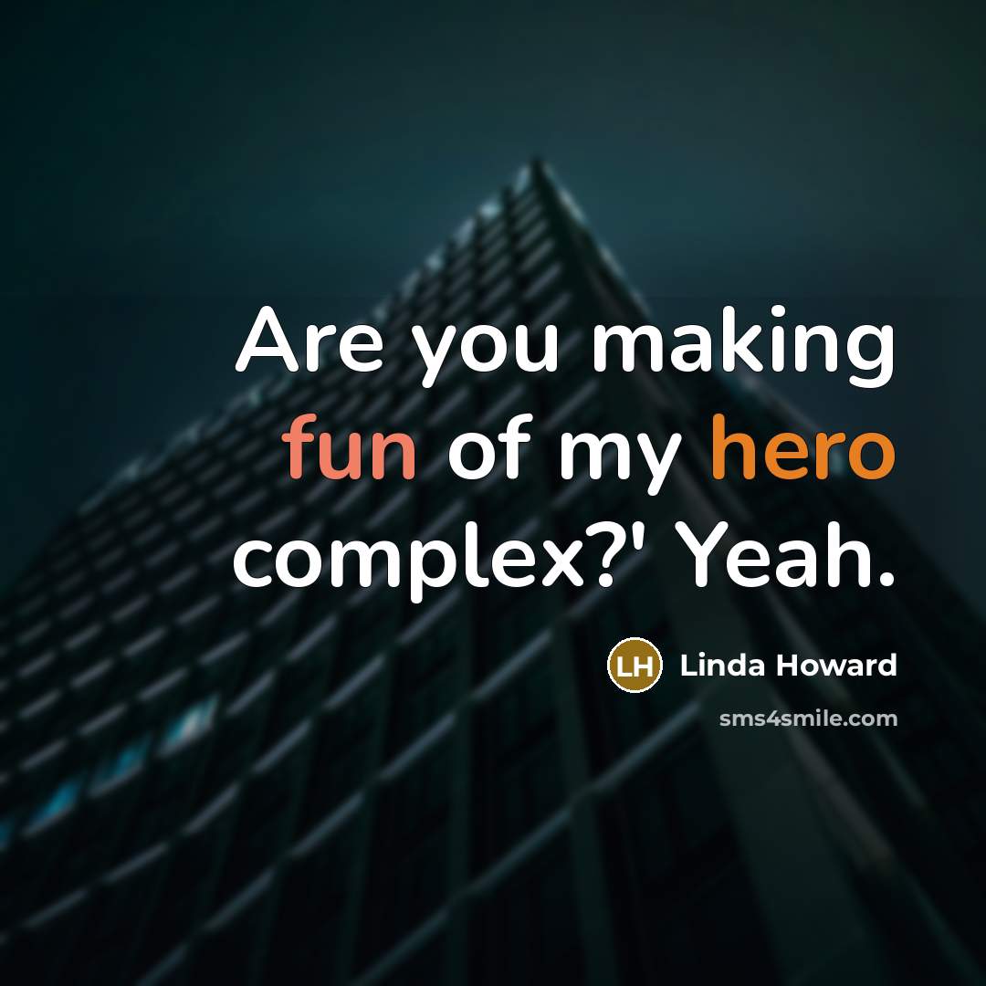 “Are you making fun of my hero complex?' Yeah.…” quote by Linda Howard