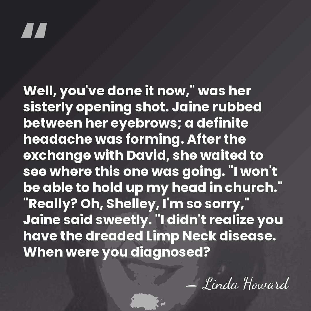 Well, you've done it now," was her sisterly opening shot. Jaine rubbed&hellip; - Linda Howard