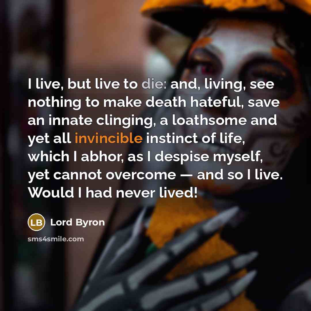 “I live, but live to die: and, living, see nothing…” quote by Lord Byron