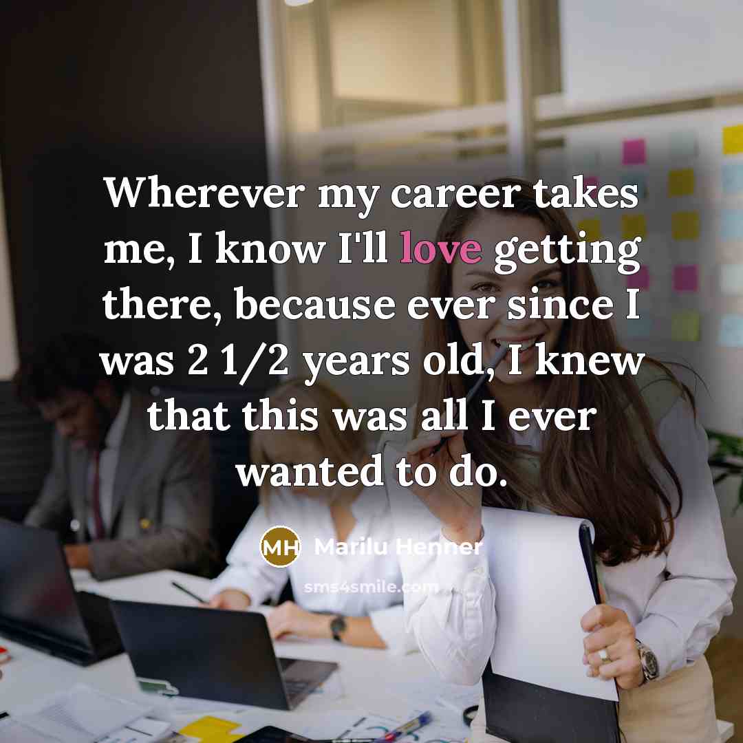 “Wherever my career takes me, I know I'll love getting…” quote by Marilu Henner