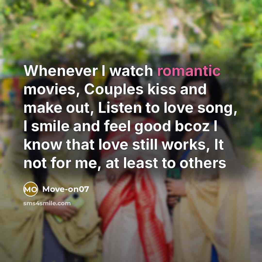 “Whenever I watch romantic movies, Couples kiss and make out,…” quote by Move-on07