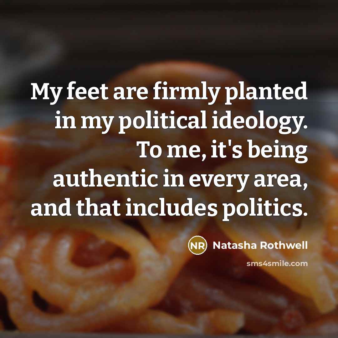 “My feet are firmly planted in my political ideology. To…” quote by Natasha Rothwell