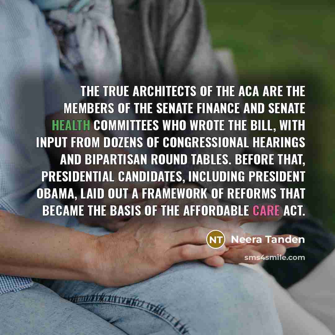 “The true architects of the ACA are the members of…” quote by Neera Tanden
