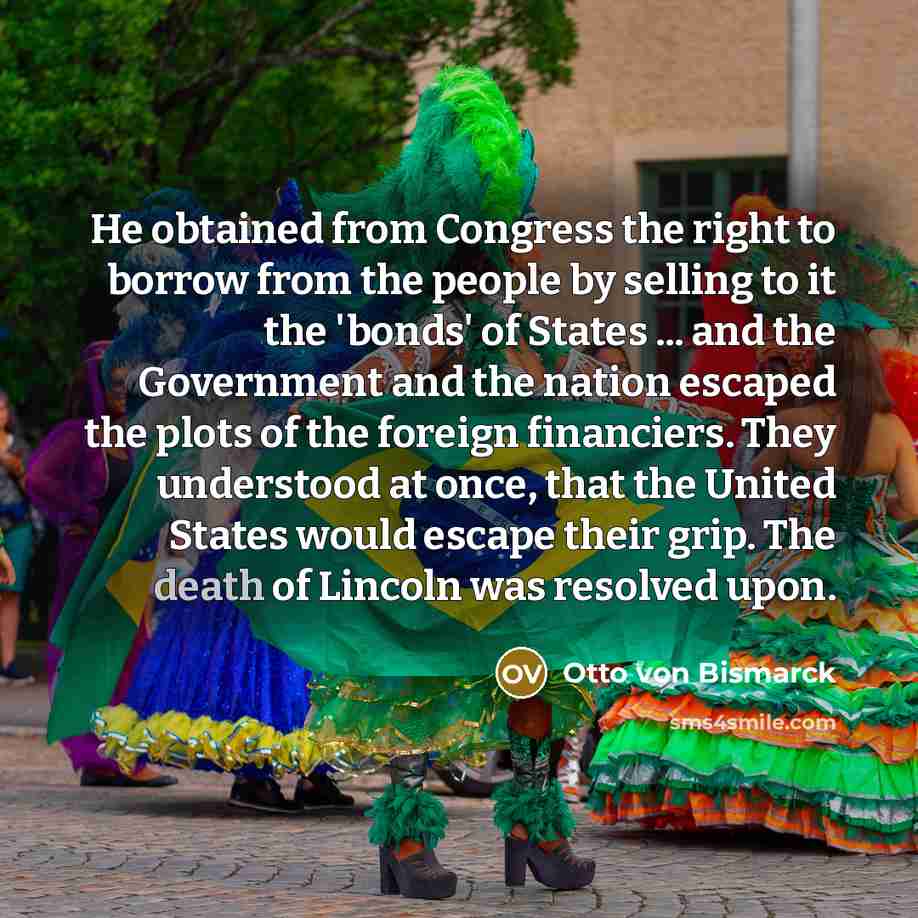 “He obtained from Congress the right to borrow from the…” quote by Otto von Bismarck