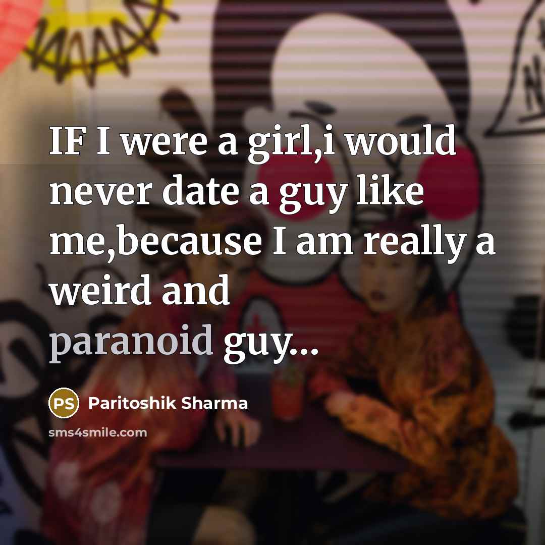 “IF I were a girl,i would never date a guy…” quote by Paritoshik Sharma