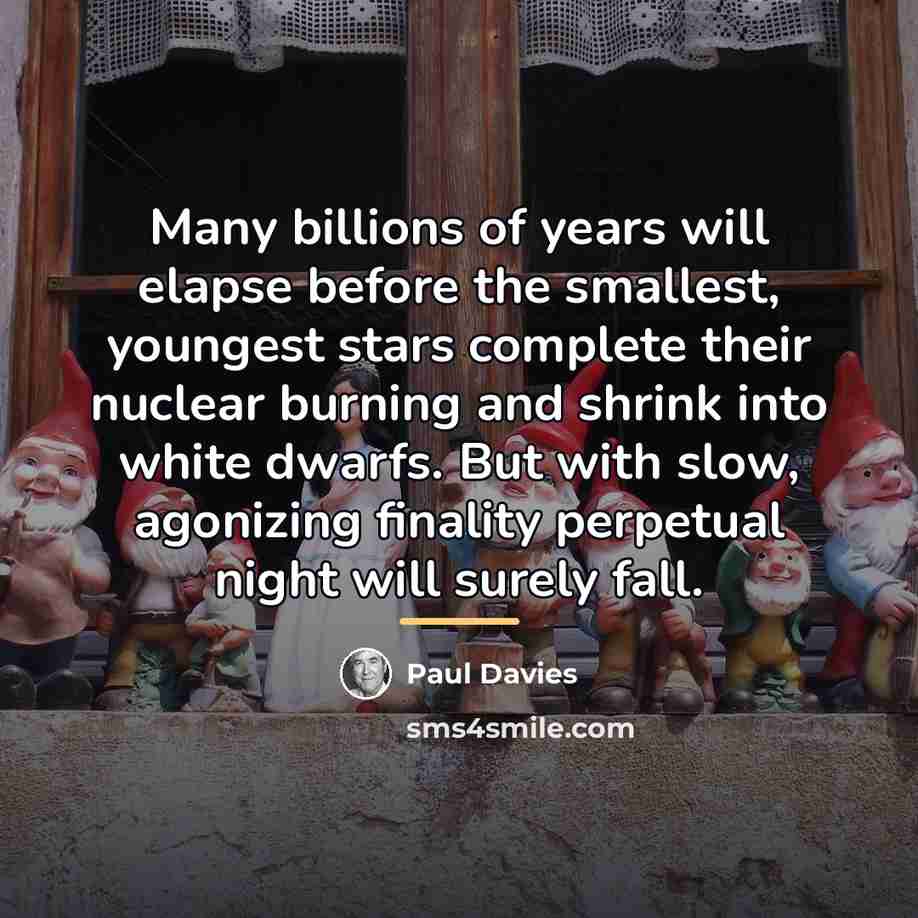 “Many billions of years will elapse before the smallest, youngest…” quote by Paul Davies