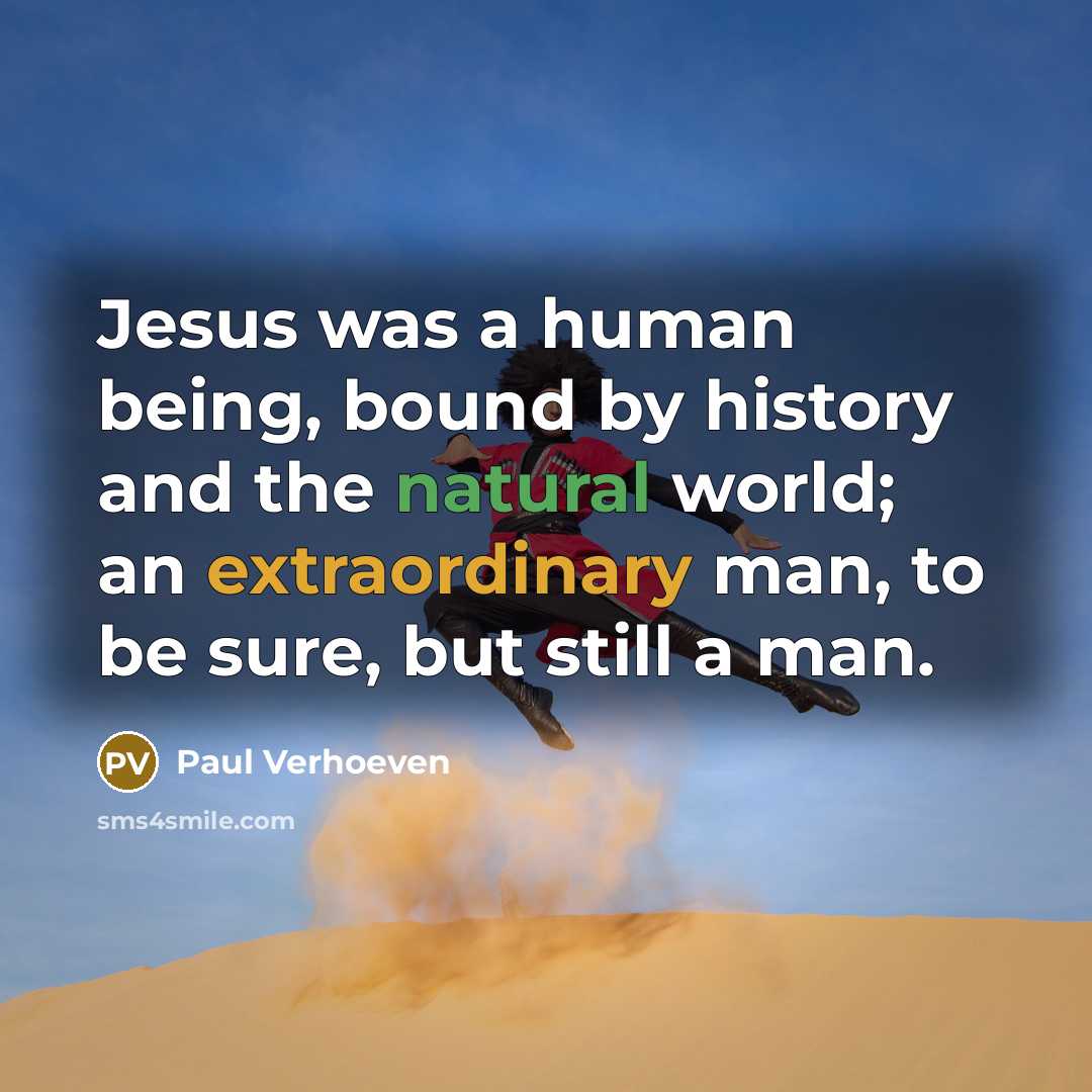 “Jesus was a human being, bound by history and the…” quote by Paul Verhoeven