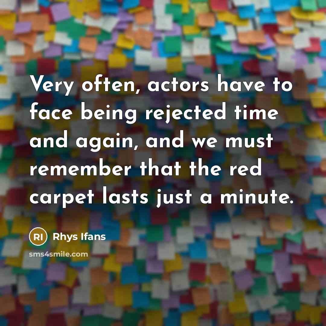 “Very often, actors have to face being rejected time and…” quote by Rhys Ifans