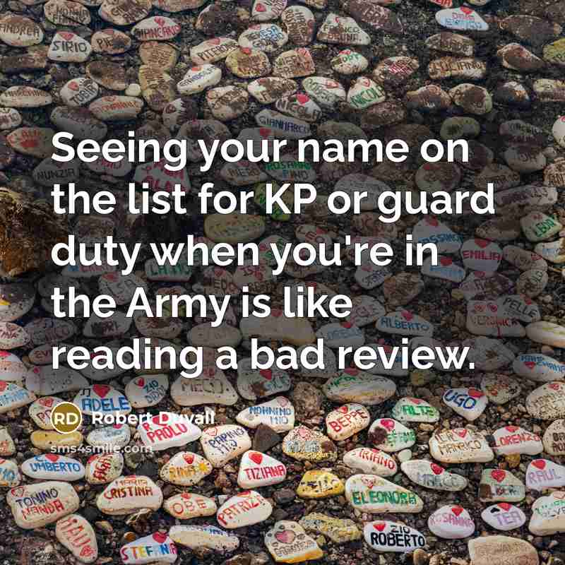 “Seeing your name on the list for KP or guard…” quote by Robert Duvall