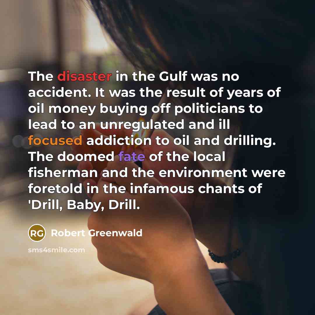 “The disaster in the Gulf was no accident. It was…” quote by Robert Greenwald