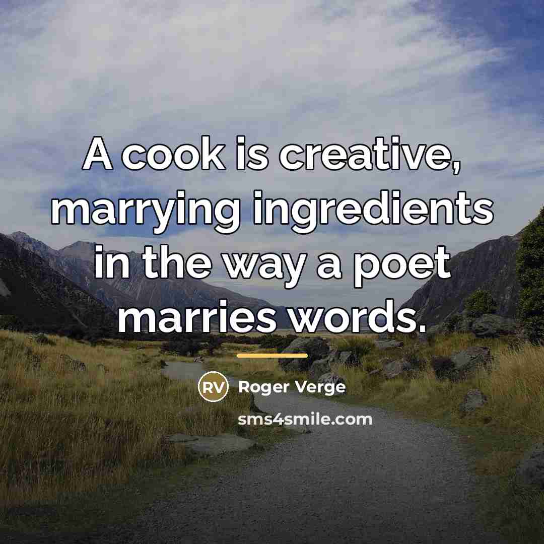 “A cook is creative, marrying ingredients in the way a…” quote by Roger Verge