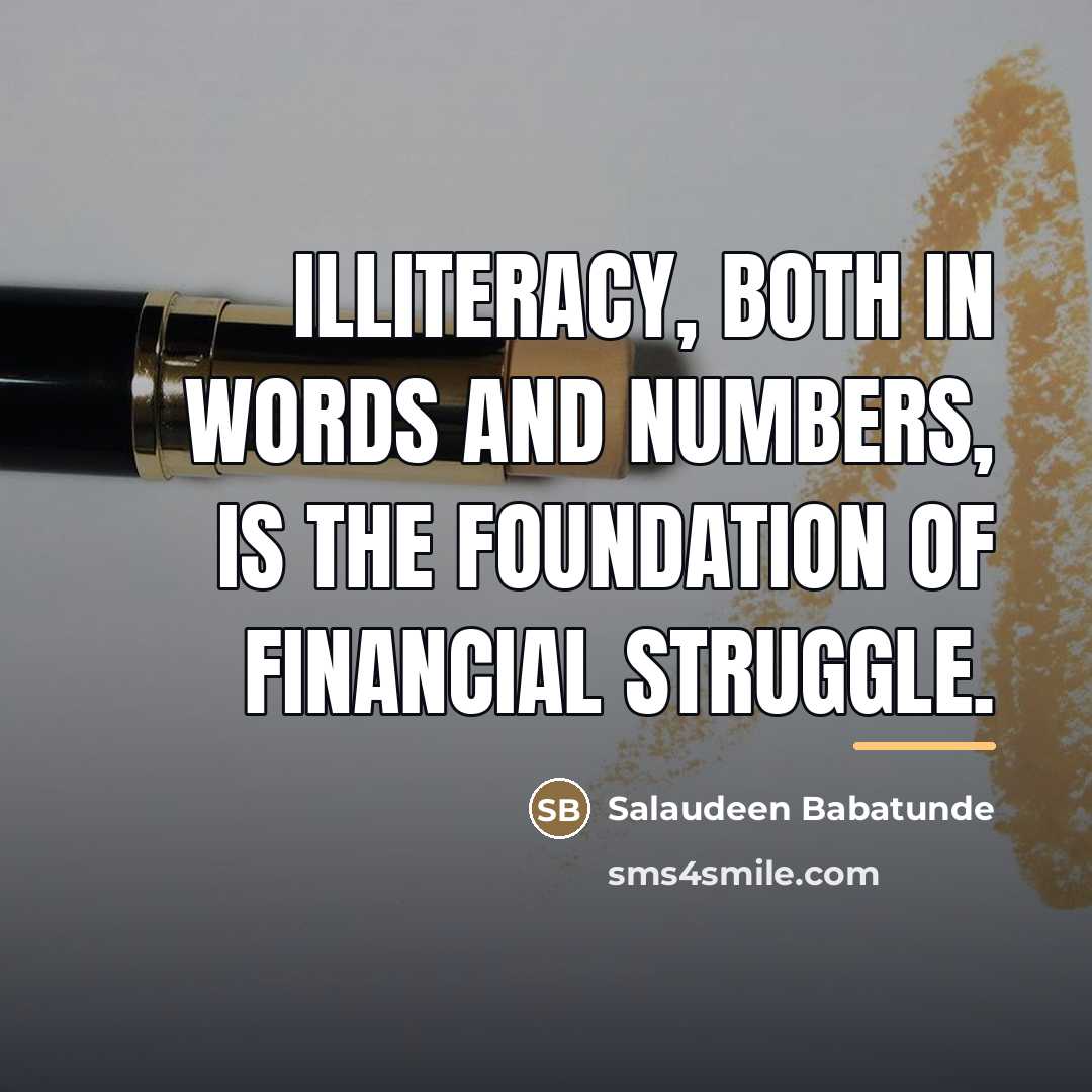 “Illiteracy, both in words and numbers, is the foundation of…” quote by Salaudeen Babatunde
